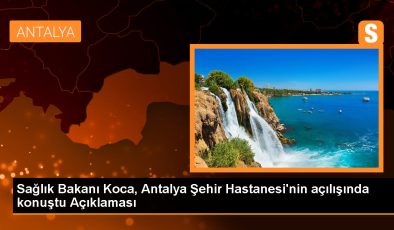 Sağlık Bakanı Fahrettin Koca, Antalya Şehir Hastanesi’nin açılışını yaptı